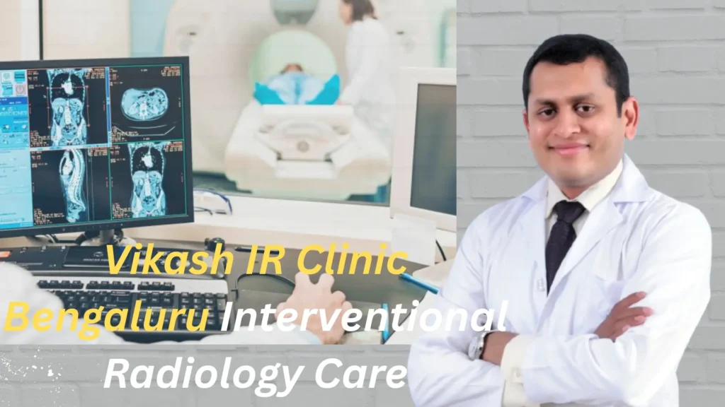 Vikash IR Clinic Bengaluru | Radiology Care